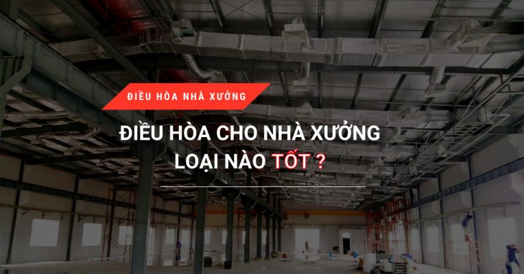 Dieu Hoa Cho Nha Xuong Loai Nao Tot