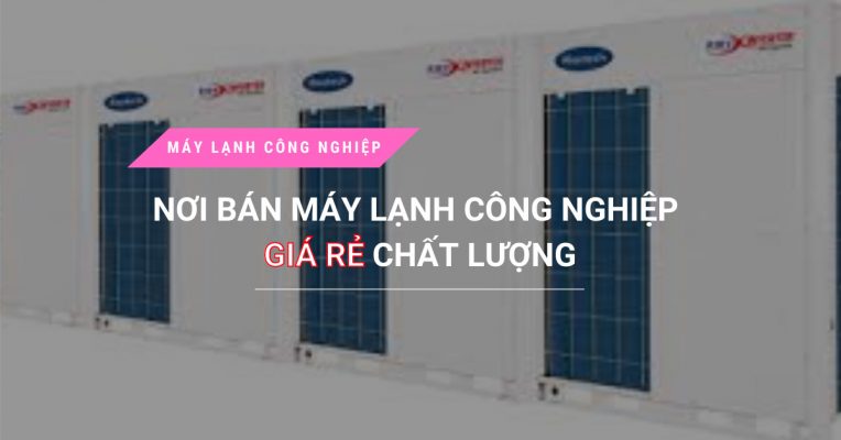 Noi Ban May Lanh Cong Nghiep Gia Re Chat Luong
