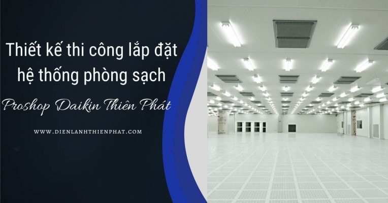 Thiết kế thi công hệ thống phòng sạch Thiết kế thi công hệ thống phòng sạch