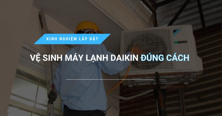 Huong Dan Ve Sinh May Lanh Daikin Dung Cach