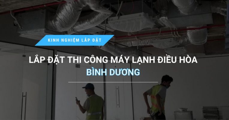 Noi Lap Dat Thi Cong May Lanh Dieu Hoa Binh Duong