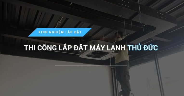 Noi Thi Cong Lap Dat May Lanh Thu Duc