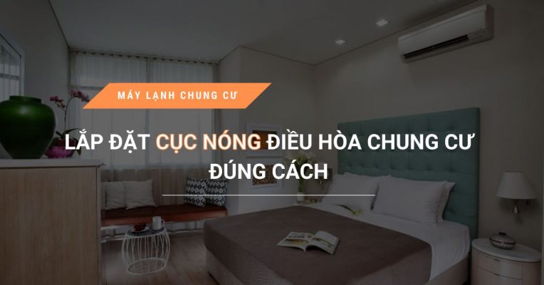 Huong Dan Lap Dat Cuc Nong Dieu Hoa Chung Cu Dung Cach