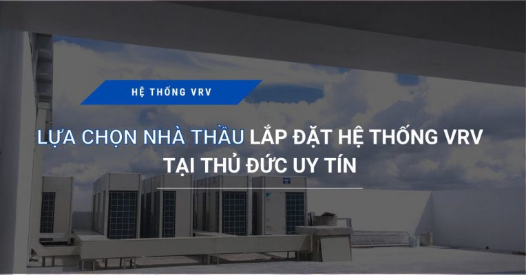 Lua Chon Nha Thau Lap Dat He Thong Vrv Tai Thu Duc Uy Tin Cao