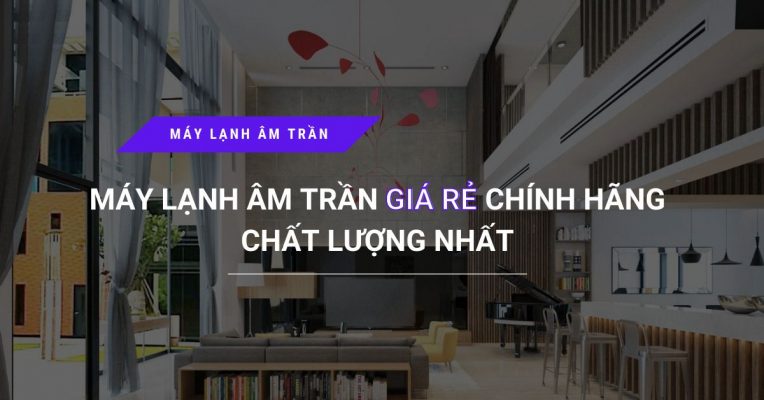 May Lanh Am Tran Gia Re Chinh Hang Chat Luong Nhat