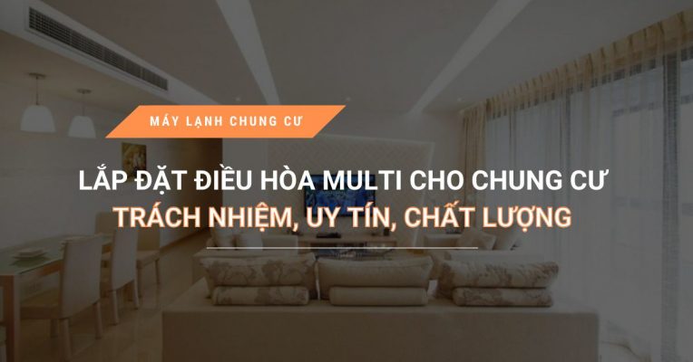 Noi Lap Dat Dieu Hoa Multi Cho Chung Cu Trach Nhiem Uy Tin Chat Luong