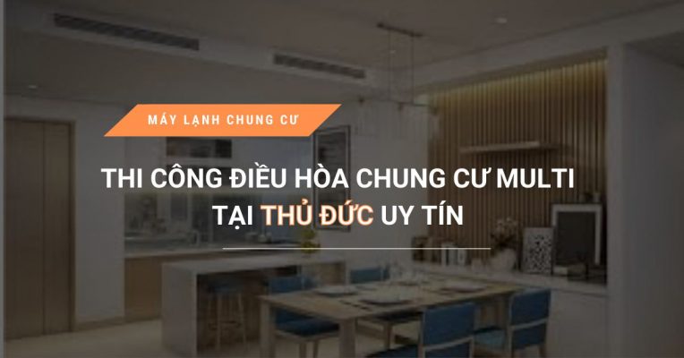 Noi Thi Cong Dieu Hoa Chung Cu Multi Tai Thu Duc Uy Tin