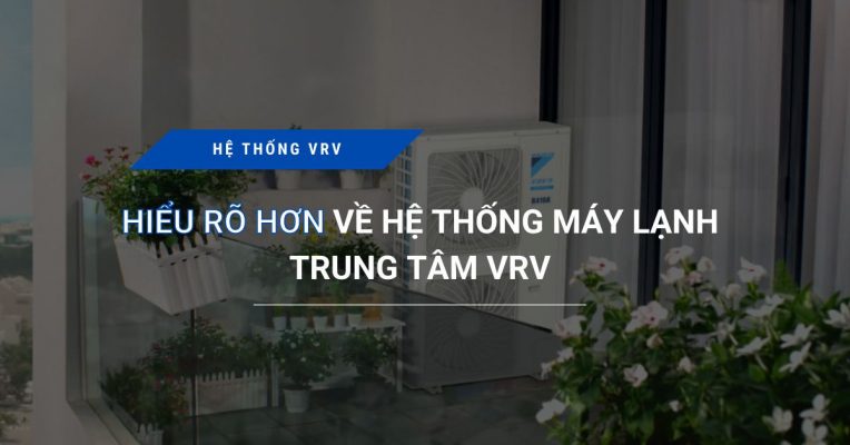 Tim Hieu Ro Hơn Ve He Thong May Lanh Trung Tam Vrv