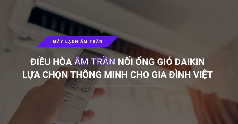 Dieu Hoa Am Tran Noi Ong Gio Daikin Lua Chon Thong Minh Cho Gia Dinh Viet