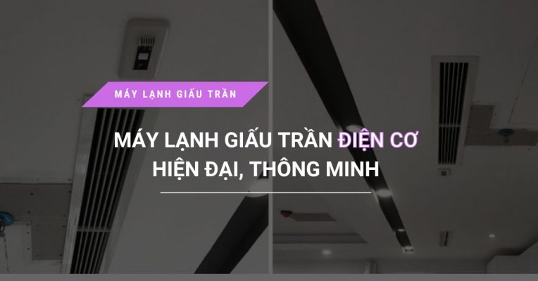 May Lanh Giau Tran Dien Co Hien Dai Thong Minh Phu Hop Voi Nhieu Khong Gian