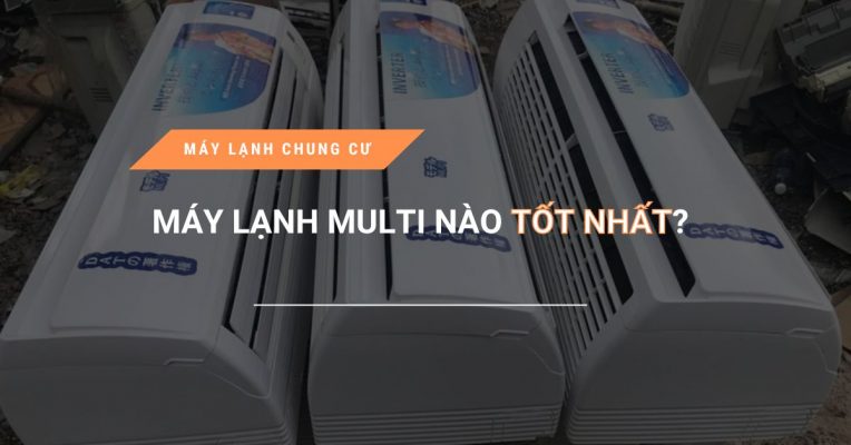 May Lanh Multi Nao Tot Nhat