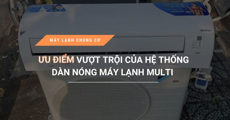 Uu Diem Vuot Troi Cua He Thong Dan Nong May Lanh Multi